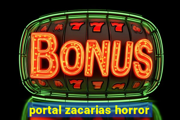 portal zacarias horror